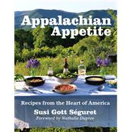 Appalachian Appetite Recipes from the Heart of America by SGURET, SUSI GOTT, 9781578266579