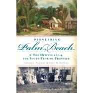 Pioneering Palm Beach by Pedersen, Ginger L.; Devries, Janet M.; Oyer, Harvey E., III, 9781609496579