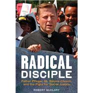Radical Disciple Father Pfleger, St. Sabina Church, and the Fight for Social Justice by McClory, Robert, 9781613736579
