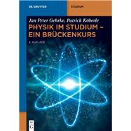Physik im Studium  Ein Brckenkurs by Jan Peter Gehrke; Patrick Kberle, 9783119146579