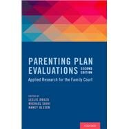 Parenting Plan Evaluations Applied Research for the Family Court by Drozd, Leslie; Saini, Michael; Olesen, Nancy, 9780199396580