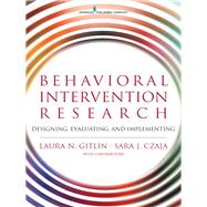 Behavioral Intervention Research by Gitlin, Laura N., Ph.D.; Czaja, Sara J., Ph.D., 9780826126580
