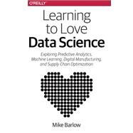 Learning to Love Data Science by Barlow, Mike, 9781491936580