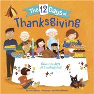 The 12 Days of Thanksgiving by Lettice, Jenna; Madden, Colleen, 9781524766580