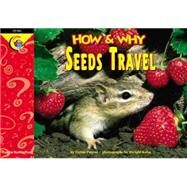 How and Why Seeds Travel by Pascoe, Elaine; Kupperstein, Joel; Kuhn, Dwight, 9781574716580