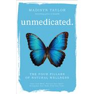 Unmedicated The Four Pillars of Natural Wellness by Taylor, Madisyn, 9781582706580
