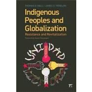 Indigenous Peoples and Globalization: Resistance and Revitalization by Hall,Thomas D., 9781594516580