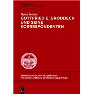 Gottfried Ernst Groddeck Und Seine Korrespondenten by Rothe, Hans, 9783110406580