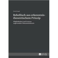 Rebellisch Aus Erkenntnistheoretischem Prinzip by Kergel, David, 9783631626580