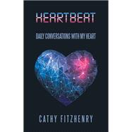 Heartbeat Daily Conversations with My Heart by Cathy Fitzhenry, 9798765246580