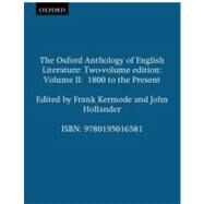 The Oxford Anthology of English Literature Two-volume edition Volume II:  1800 to the Present by Kermode, Frank; Hollander, John, 9780195016581