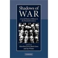 Shadows of War: A Social History of Silence in the Twentieth Century by Edited by Efrat  Ben-Ze’ev , Ruth  Ginio , Jay  Winter, 9780521196581