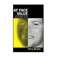At Face Value : My Struggle with a Disfiguring Cancer by HEALEY TERRY, 9780738866581