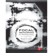 The Focal Encyclopedia of Photography by Peres; Michael R., 9781138656581