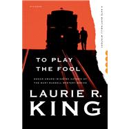 To Play the Fool A Novel by King, Laurie R., 9781250046581