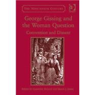 George Gissing and the Woman Question: Convention and Dissent by James,Simon J., 9781409466581
