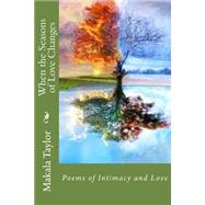 When the Seasons of Love Changes by Taylor, Makala, 9781502736581