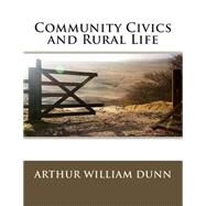 Community Civics and Rural Life by Dunn, Arthur William, 9781506176581