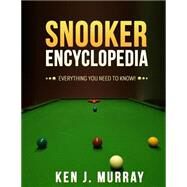 Snooker Encyclopedia by Murray, Ken J., 9781508606581