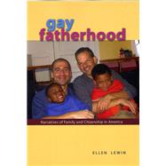 Gay Fatherhood: Narratives of Family and Citizenship in America by Lewin, Ellen, 9780226476582