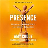 Presence Bringing Your Boldest Self to Your Biggest Challenges by Cuddy, Amy, 9780316256582