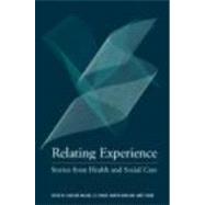 Relating Experience: Stories from Health and Social Care by Malone,Caroline, 9780415326582
