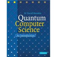 Quantum Computer Science: An Introduction by N. David Mermin, 9780521876582
