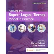 Applying the Roper-logan-tierney Model in Practice by Holland, Karen; Jenkins, Jane, 9780702046582