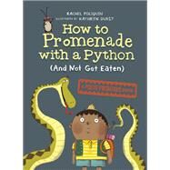 How to Promenade with a Python (and Not Get Eaten) A Polite Predators Book by Poliquin, Rachel; Durst, Kathryn, 9780735266582