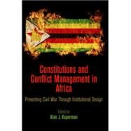 Constitutions and Conflict Management in Africa by Kuperman, Alan J., 9780812246582