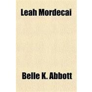 Leah Mordecai by Abbott, Belle Kendrick, 9781153636582