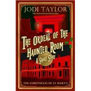 The Ordeal of the Haunted Room by Jodi Taylor, 9781472276582