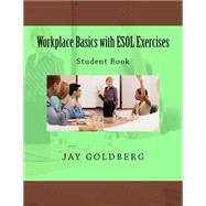 Workplace Basics With Esol Exercises by Goldberg, Jay, 9781523206582