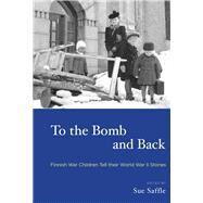 To the Bomb and Back by Saffle, Sue, 9781782386582