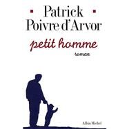 Petit Homme by Patrick Poivre d'Arvor, 9782226106582