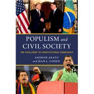 Populism and Civil Society The Challenge to Constitutional Democracy by Arato, Andrew; Cohen, Jean L., 9780197526583