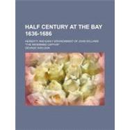 Half Century at the Bay 1636-1686 by Sheldon, George, 9780217316583