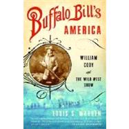 Buffalo Bill's America by WARREN, LOUIS S., 9780375726583