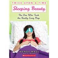 Sleeping Beauty, the One Who Took the Really Long Nap: A Wish Novel (Twice Upon a Time #2) A WISH Novel by Mass, Wendy, 9780439796583