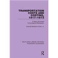 Transportation Costs and Costing, 1917-1973: A Selected Annotated Chronological Bibliography by Ocran, Jr.; Emanuel Benjamin, 9781138706583