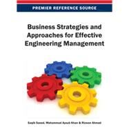 Business Strategies and Approaches for Effective Engineering Management by Saeed, Saqib; Khan, Mohammad Ayoub; Ahmad, Rizwan, 9781466636583