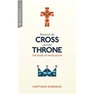 Between the Cross and the Throne by Emerson, Matthew Y.; Bartholomew, Craig G., 9781577996583