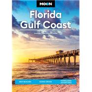 Moon Florida Gulf Coast Best Beaches, Scenic Drives, Everglades Adventures by Kinser, Joshua Lawrence, 9781640496583