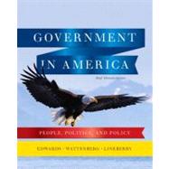 Government in America People, Politics, and Policy, Brief Edition by Edwards, George C., III; Wattenberg, Martin P.; Lineberry, Robert L., 9780205806584