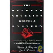 The Weekend Novelist Writes a Mystery From Empty Page to Finished Mystery in Just 52 Weekends--A Dynamic Step-by-Step Program by RAY, ROBERT J., 9780440506584