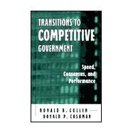 Transitions to Competitive Government: Speed, Consensus, and Performance by Cullen, Ronald B.; Cushman, Donald P., 9780791446584
