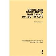 Crisis and Conflict in Han China, 104 BC to AD 9 by Loewe; Michael, 9781138316584