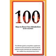 100 Ways to Boost Your Metabolism by Greenfield, Ben, 9781438216584