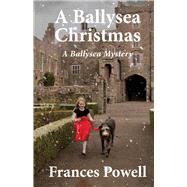 A Ballysea Christmas A Ballysea Mystery by Powell, Frances, 9781543916584