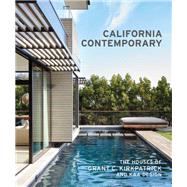 California Contemporary The Houses of Grant C. Kirkpatrick and KAA Design by Kirkpatrick, Grant, 9781616896584